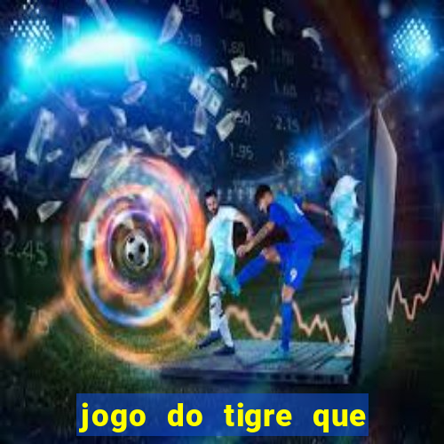 jogo do tigre que paga dinheiro de verdade